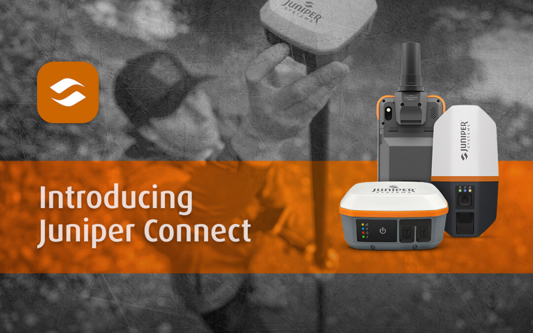 Why Juniper Connect Is Essential for Getting the Most from Your Juniper GNSS Receiver 